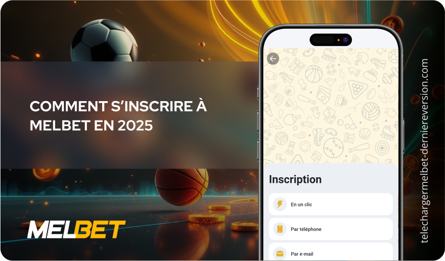 Comment s’inscrire à MelBet en 2025 Télécharger Melbet Derniere Version