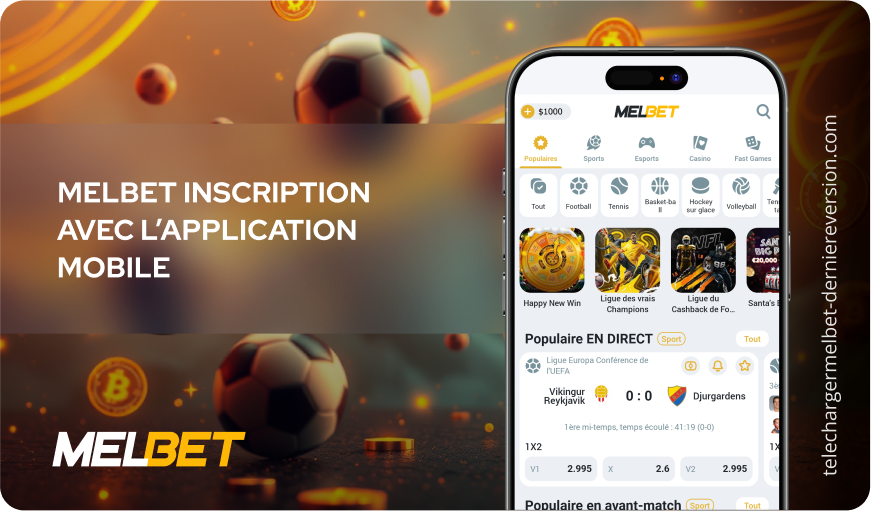 MelBet inscription avec l’application mobile Télécharger Melbet Derniere Version