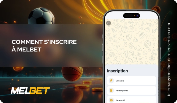 Comment s’inscrire à MelBet Télécharger Melbet Derniere Version