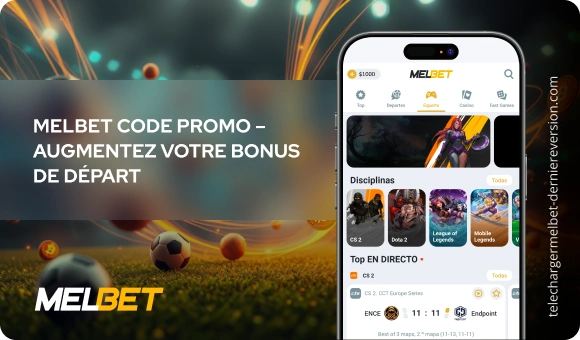 MelBet code promo – Augmentez votre bonus de départ Télécharger Melbet Derniere Version