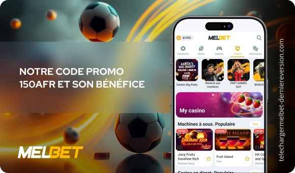 Notre code promo 150AFR et son bénéfice Télécharger Melbet Derniere Version
