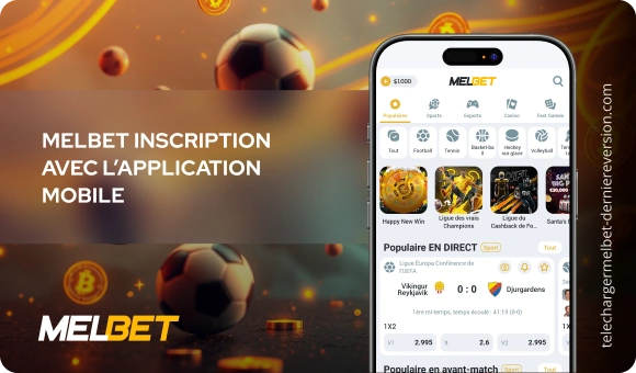 ‎MelBet inscription avec l’application mobile Télécharger Melbet Derniere Version
